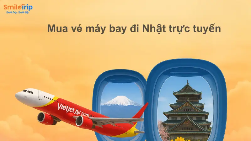 Cách mua vé máy bay đi Nhật Bản trực tuyến