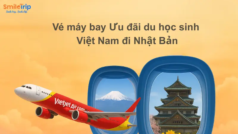 Vé máy bay Ưu đãi du học sinh Việt Nam đi Nhật Bản giá siêu rẻ Smiletrip